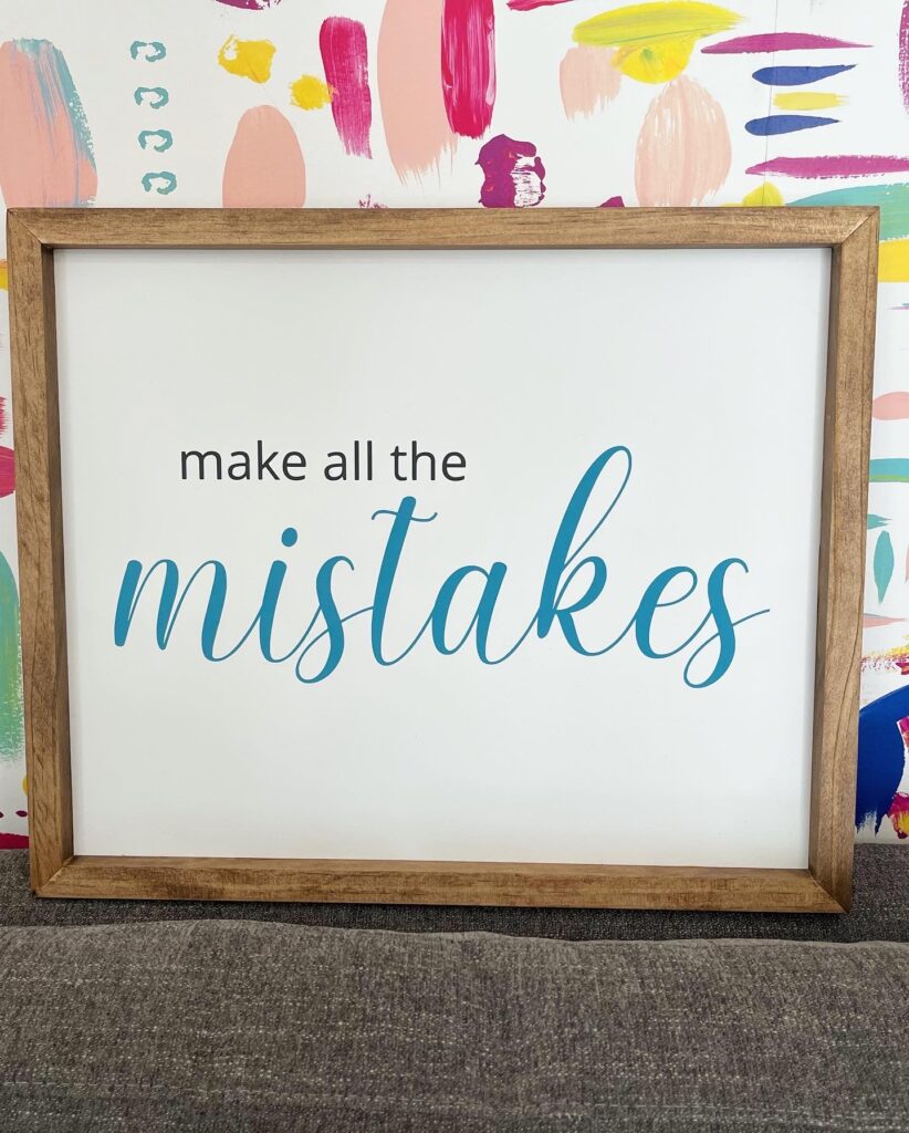 Sign saying "make all the mistakes"